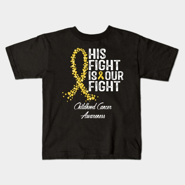 Childhood Cancer Awareness His Fight Is Our Fight Kids T-Shirt by RW